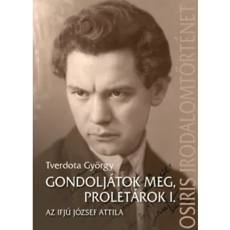 Gondoljátok meg, proletárok 1. - Tverdota György