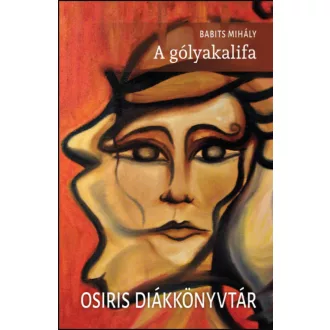A gólyakalifa - Babits Mihály (Osiris diákkönyvtár)