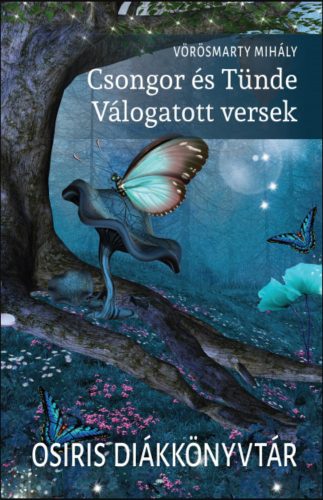 Könyv: Csongor és Tünde - Válogatott versek – Vörösmarty Mih