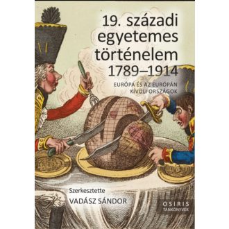   19. századi egyetemes történelem 1789-1914 - Vadász Sándor