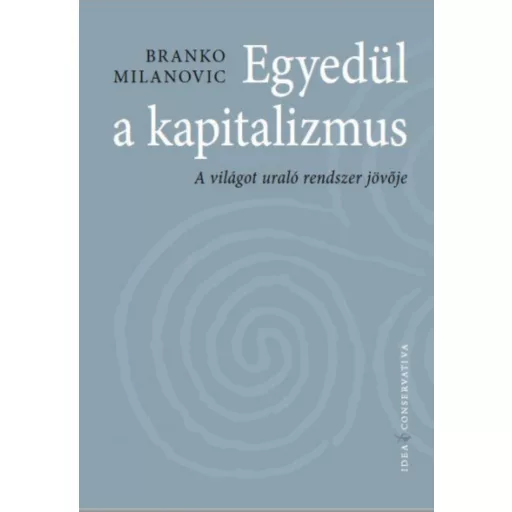 Egyedül a kapitalizmus - Branco Milanovich