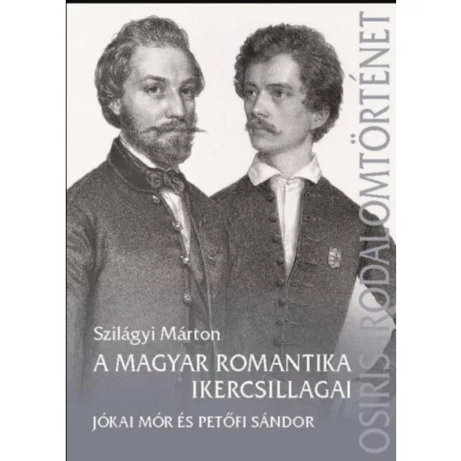 A magyar romantika ikercsillagai - Szilágyi Márton szerk.