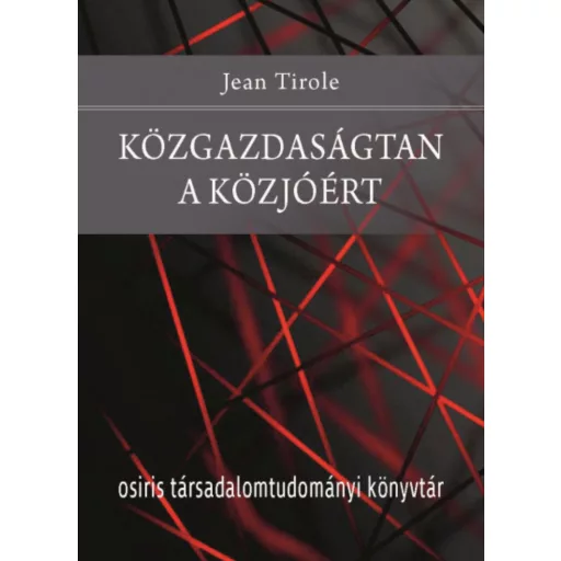 Közgazdaságtan a közjóért - Jean Tirole