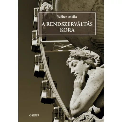 A rendszerváltás kora - Wéber Attila