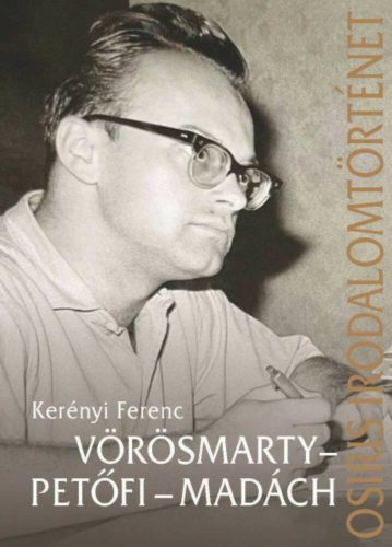 Vörösmarty - Petőfi - Madách - Kerényi Ferenc