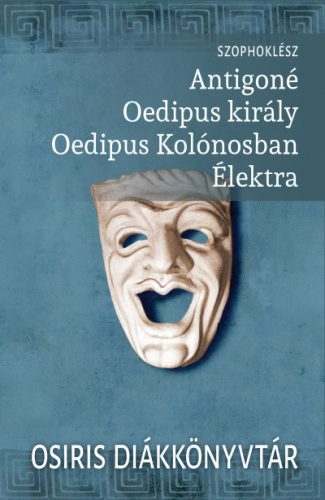 Antigoné, Oedipus király, Oedipus Kolónosban, Élektra - Szophoklész