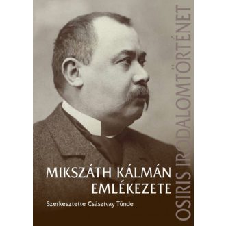 Mikszáth Kálmán emlékezete - Császtvay Tünde szerk.