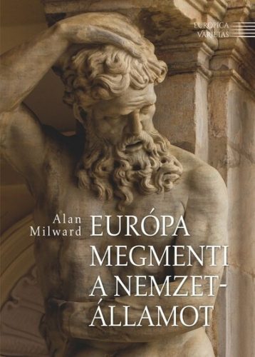 Európa megmenti a nemzetállamot - Alan Milward