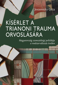 Kísérlet a trianoni trauma orvoslására - Jeszenszky Géza