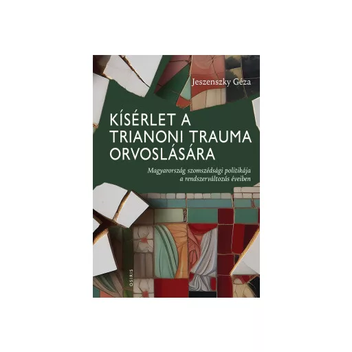 Kísérlet a trianoni trauma orvoslására - Jeszenszky Géza