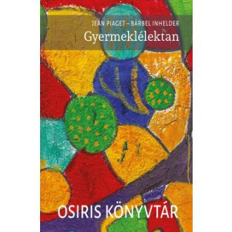Gyermeklélektan (új kiadás) - Jean Piaget