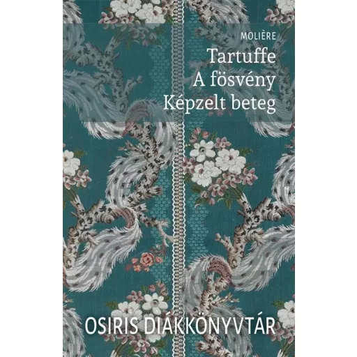 Tartuffe - A fösvény - Képzelt beteg - Moliére