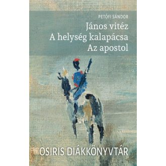   János vitéz - A helység kalapácsa - Az apostol - Petőfi Sándor