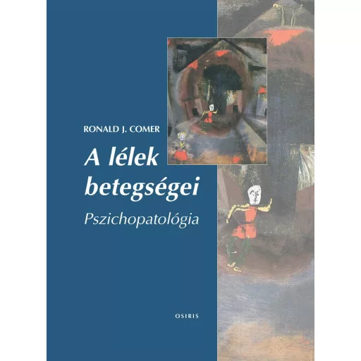 A lélek betegségei - Pszichopatológia - Ronald J. Comer (2024)