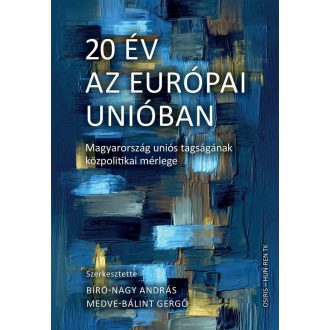   20 év az Európai Unióban - Magyarország uniós tagságának közpolitikai mérlege