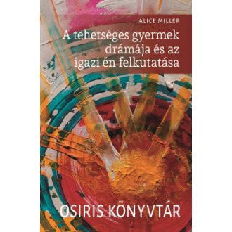   A tehetséges gyermek drámája és az igazi én felkutatása - Alice Miller