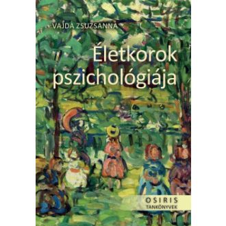 Életkorok pszichológiája - Vajda Zsuzsanna