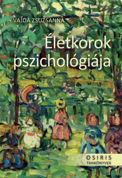 Életkorok pszichológiája - Vajda Zsuzsanna