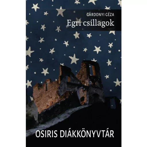 Egri csillagok - Osiris Diákkönyvtár (Új kiadás) - Gárdonyi Géza