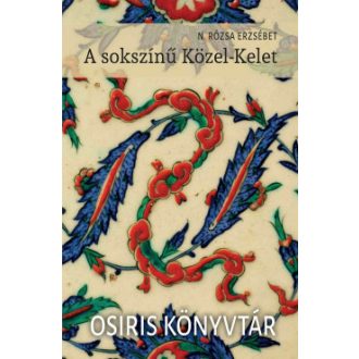 A sokszínű Közel-Kelet - N. Rózsa Erzsébet
