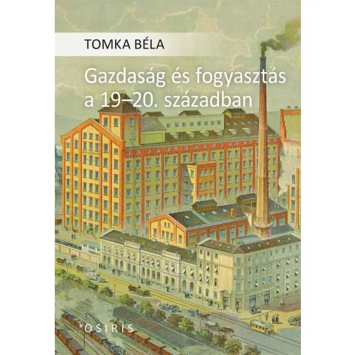 Gazdaság és fogyasztás a 19-20. században - Tomka Béla