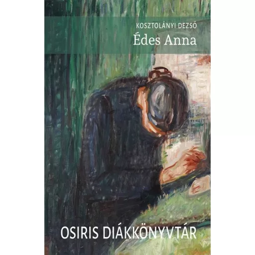 Édes Anna - Kosztolányi Dezső - Osiris diákkönyvtár (2025 új kiadás)