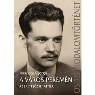   A város peremén - Az érett József Attila - Tverdota György