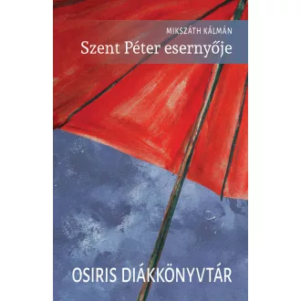   Szent Péter esernyője - Mikszáth Kálmán (Osiris diákkönyvtár)