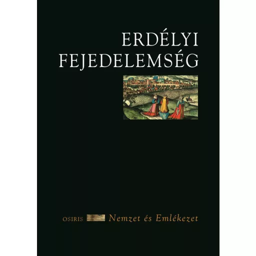 Erdélyi Fejedelemség - Oborni Teréz szerk.