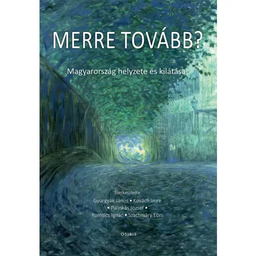 Merre tovább? Magyarország helyzete és kilátásai