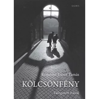  Kölcsönfény - Válogatott írások - Reményi József Tamás