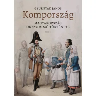   Kompország. Magyarország oknyomozó története - Gyurgyák János
