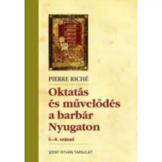   Oktatás és művelődés a barbár Nyugaton - 6-8. század - Pierre Riché