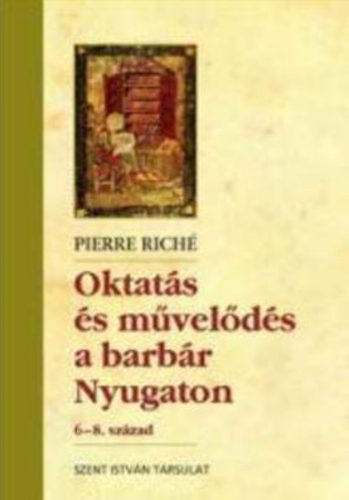 Oktatás és művelődés a barbár Nyugaton - 6-8. század - Pierre Riché