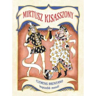Mirtusz kisasszony - Clemens Brentano legszebb meséi