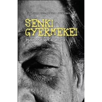   Senki gyermekei - Barta György - Kunszabó Anna - Tárkányi Ákos