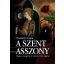 A szent asszony - Magyarországi Szent Erzsébet életregénye - Harsányi Lajos