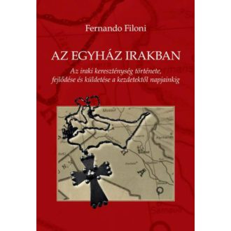 Az egyház Irakban - Az iraki kereszténység története, fejlődése és küldetése a kezdetektől napj