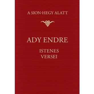 A Sion-hegy alatt - Ady Endre Istenes versei (Ady Endre)