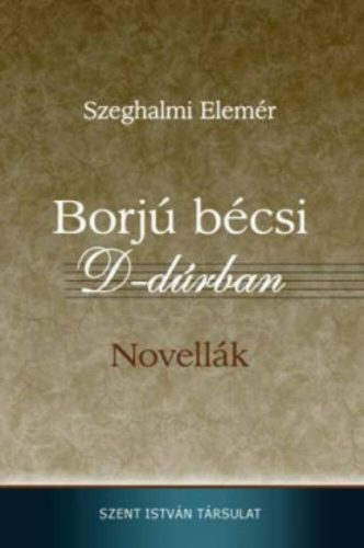 Borjú bécsi D-dúrban - Novellák (Szeghalmi Elemér)