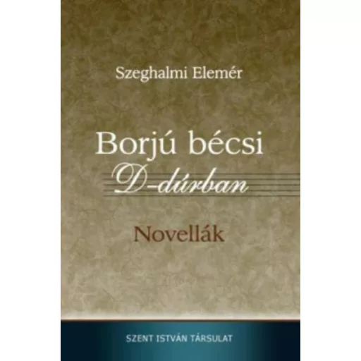 Borjú bécsi D-dúrban - Novellák (Szeghalmi Elemér)