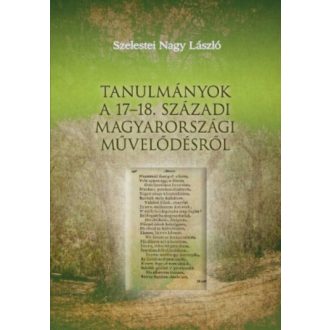 Tanulmányok a 17-18. századi magyarországi művelődésről (Szelestei Nagy László)