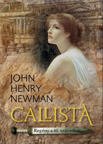 Callista - Regény a 3. századból - John Henry Newman