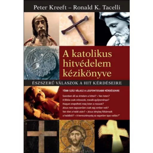 A katolikus hitvédelem kézikönyve - Peter Kreeft - Ronald K. Tacelli
