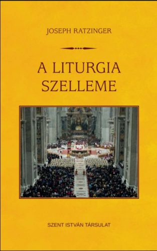 A liturgia szelleme – Joseph Ratzinger