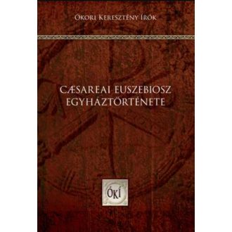   Caesareai Euszebiosz egyháztörténete - Boros István - Perendy László - Takács László (szerk.)