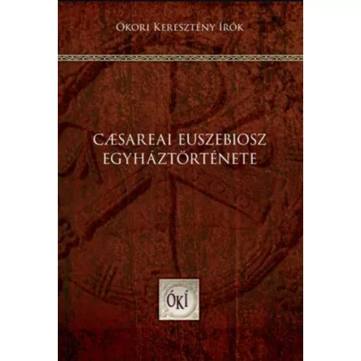 Caesareai Euszebiosz egyháztörténete - Boros István - Perendy László - Takács László (szerk.)