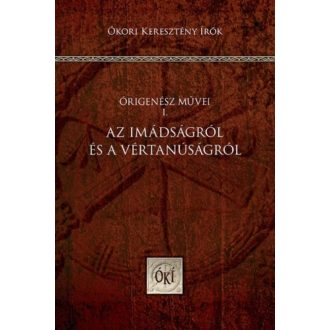 Az imádságról és a vértanúságról - Órigenész