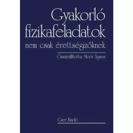 Gyakorló fizikafeladatok nem csak érettségizőknek – Moór Ágnes