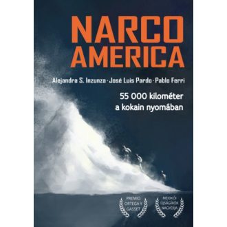Narcoamerica - 55 000 kilométer a kokain nyomában (Alejandra S. Inzunza)